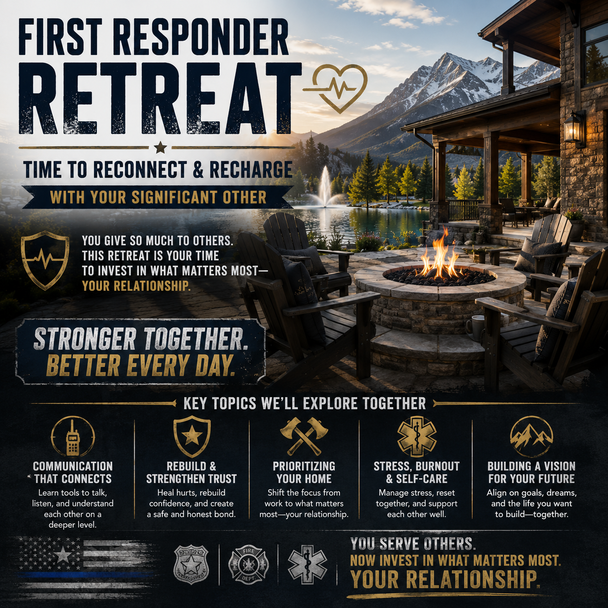 First Responder Couples Retreat — Because you give so much to everyone else, this weekend is for you and your partner. Stronger together. Better together.