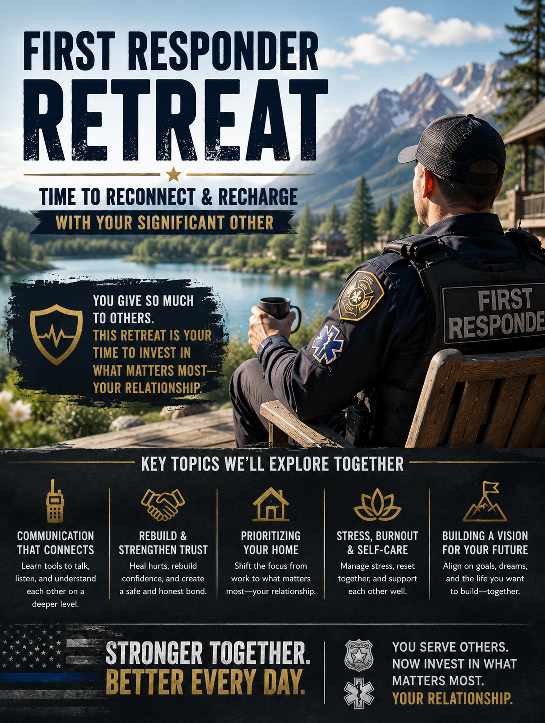First Responder Retreat — key topics: communication, rebuild trust, prioritizing home, stress and burnout, building a vision for your future